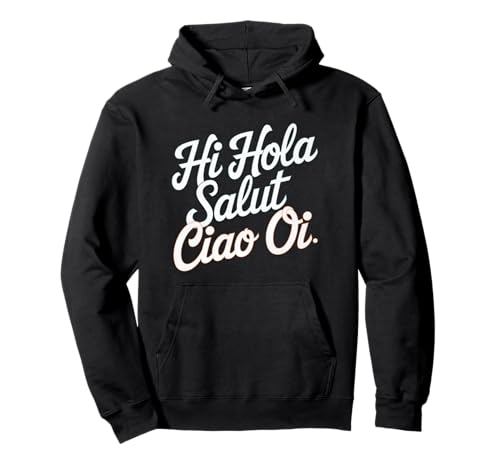 Lustiges Hallo Wie sagt man Hallo auf Französisch Wie sagt man Hallo auf Italienisch Pullover Hoodie von Hola Salut Cio Oi How To Say Hi In Spanish Shirt