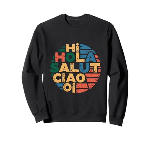 Lustiges Hallo Wie sagt man Hallo auf Französisch Wie sagt man Hallo auf Italienisch Sweatshirt von Hola Salut Cio Oi How To Say Hi In Spanish Shirt