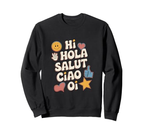 Lustiges Hallo Wie sagt man Hallo auf Französisch Wie sagt man Hallo auf Italienisch Sweatshirt von Hola Salut Cio Oi How To Say Hi In Spanish Shirt