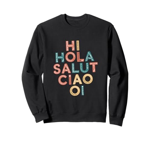 Lustiges Hallo Wie sagt man Hallo auf Französisch Wie sagt man Hallo auf Italienisch Sweatshirt von Hola Salut Cio Oi How To Say Hi In Spanish Shirt
