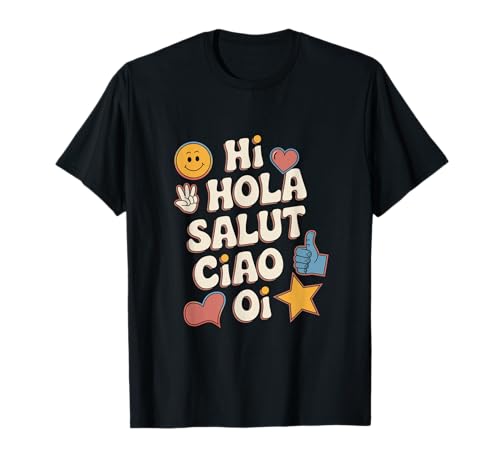 Lustiges Hallo Wie sagt man Hallo auf Französisch Wie sagt man Hallo auf Italienisch T-Shirt von Hola Salut Cio Oi How To Say Hi In Spanish Shirt