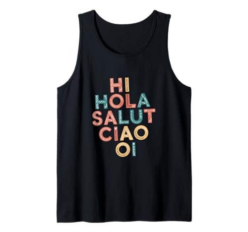 Lustiges Hallo Wie sagt man Hallo auf Französisch Wie sagt man Hallo auf Italienisch Tank Top von Hola Salut Cio Oi How To Say Hi In Spanish Shirt
