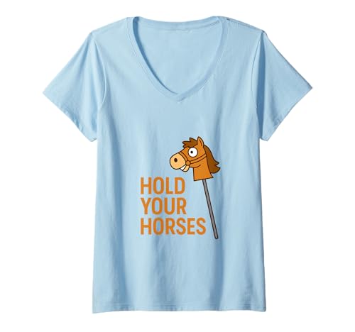 Damen Hold Your Horses Lustiges Hobby Pferd Reitsport Wortspiel Humor T-Shirt mit V-Ausschnitt von Hold Your Horses Funny Hobby Horse