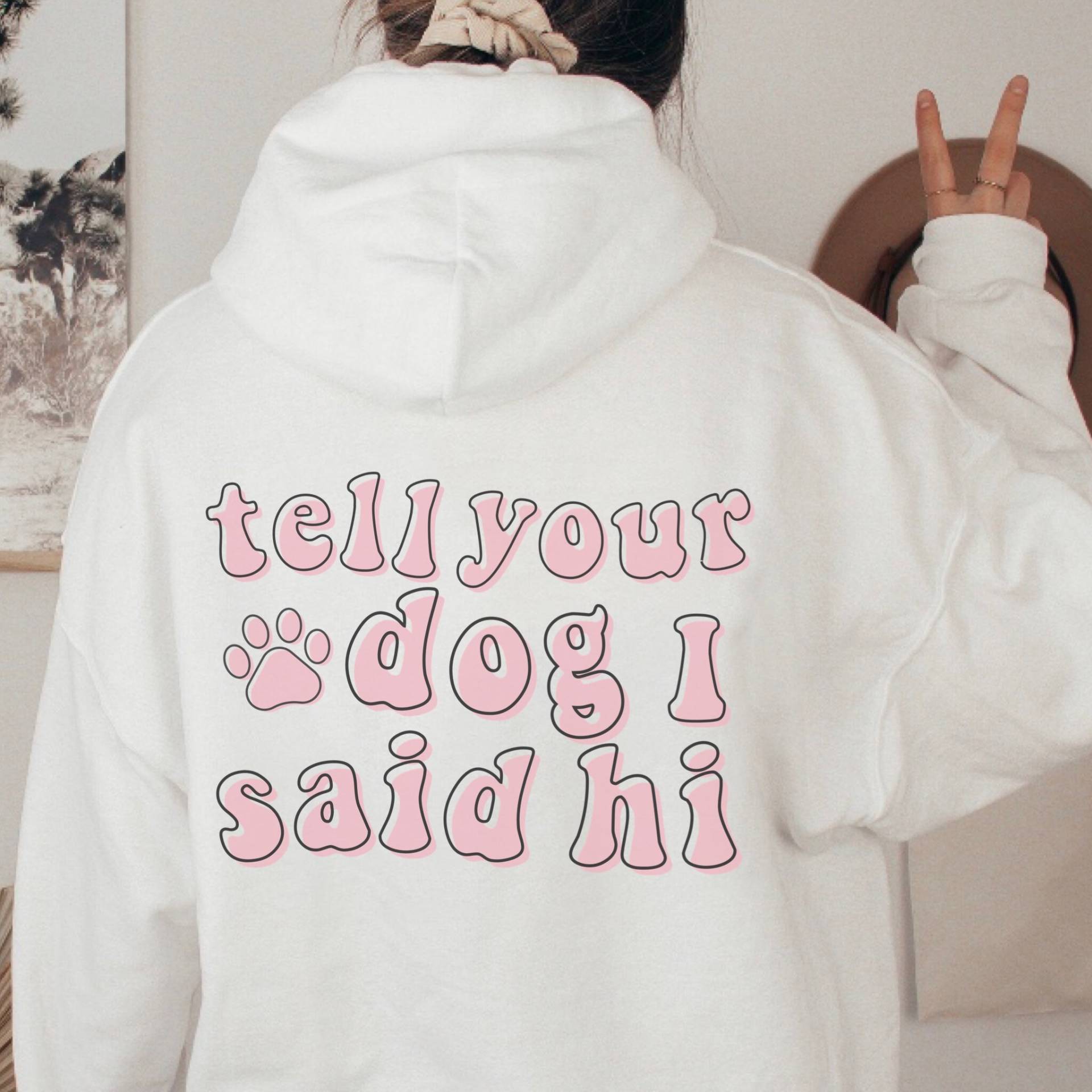 Tell Your Dog I Said Hi Trendy Oversized Hoodie Spruch On Back Hund Mama Sweatshirt Geschenk Für Hundeliebhaber Shirt Positiv Y2K Vsco von HoldingHeartsCo