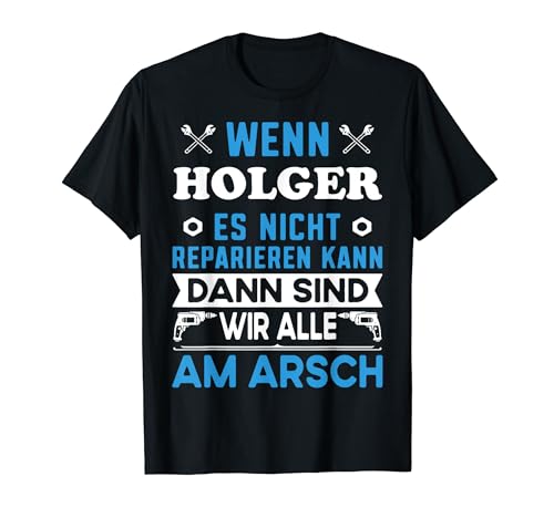 Lustiger Männer Name Vorname Holger lustig mit Fun Spruch T-Shirt Lustiger Männer Name Vorname Holger lustig mit Fun Spruch T-Shirt von Holger Name Vorname Retro Vintage Büro Geburtstag
