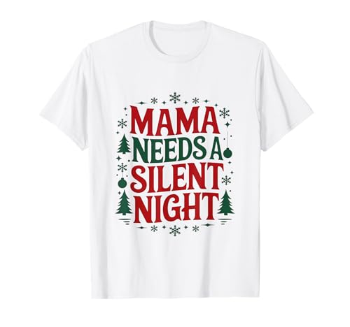 Mama Needs A Silent Night - Holy Night Sleeps T-Shirt Mama Needs A Silent Night - Holy Night Sleeps T-Shirt von Holiday Vibe