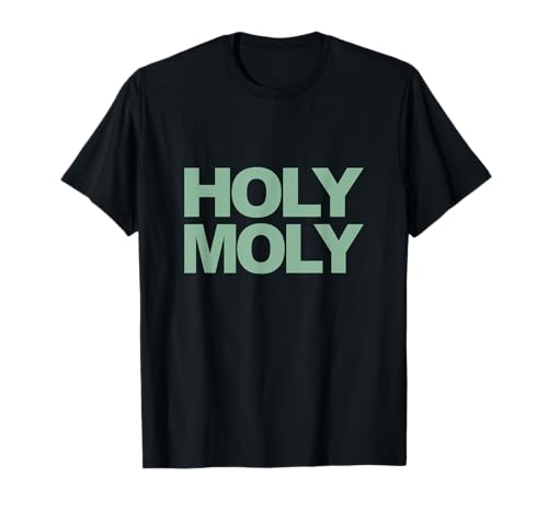 Lustiger Spruch - Holy Moly für Damen und Herren T-Shirt Lustiger Spruch - Holy Moly für Damen und Herren T-Shirt von Holy Moly Funny Sayings Men Women Sarcastic Ironic