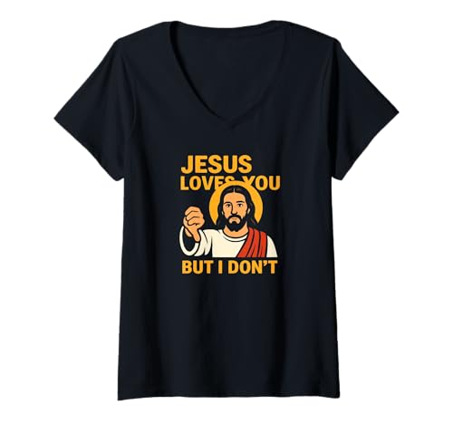 Damen Jesus Loves You But I Don’t Funny Sarcastic Christian Humor T-Shirt mit V-Ausschnitt Damen Jesus Loves You But I Don’t Funny Sarcastic Christian Humor T-Shirt mit V-Ausschnitt von Holy Sass Co.