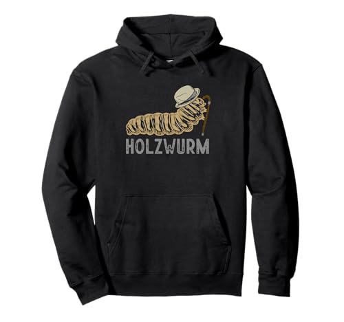 Holzwurm Lustig Spruch Handwerk Holzfäller Männer Herren Pullover Hoodie Holzwurm Lustig Spruch Handwerk Holzfäller Männer Herren Pullover Hoodie von Holz Holzfäller Förster Forstwirt Geschenk