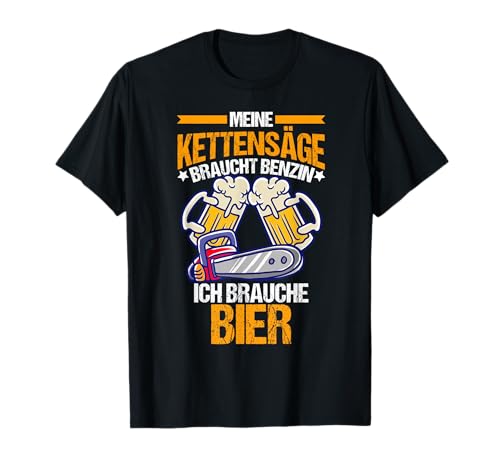 Meine Kettensäge Braucht Benzin Ich Bier Holz Herren Männer T-Shirt Meine Kettensäge Braucht Benzin Ich Bier Holz Herren Männer T-Shirt von BK Holzfäller Shirts Förster Forstwirt Geschenk