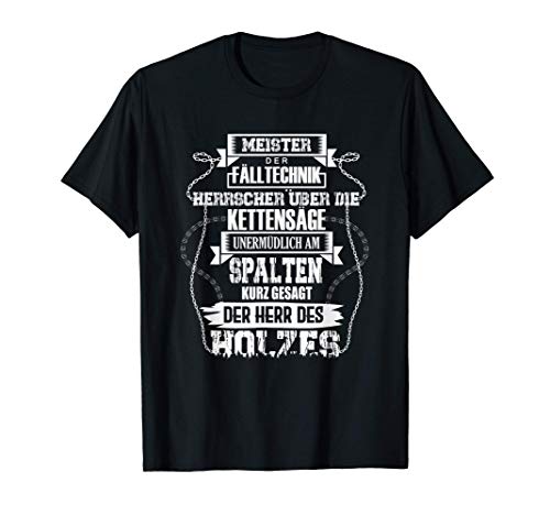 Herren Meister der Fälltechnik Herrscher über die Kettensäge T-Shirt Herren Meister der Fälltechnik Herrscher über die Kettensäge T-Shirt von Holzfäller Förster & Waldarbeiter Geschenke