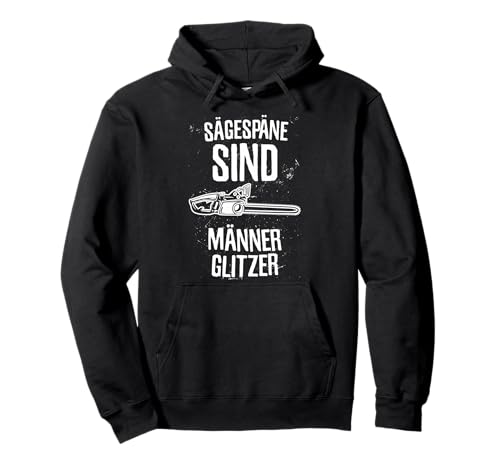 Sägespäne sind Männer glitzer für Holzfäller Pullover Hoodie Sägespäne sind Männer glitzer für Holzfäller Pullover Hoodie von Holzfäller Geschenke für Waldarbeiter