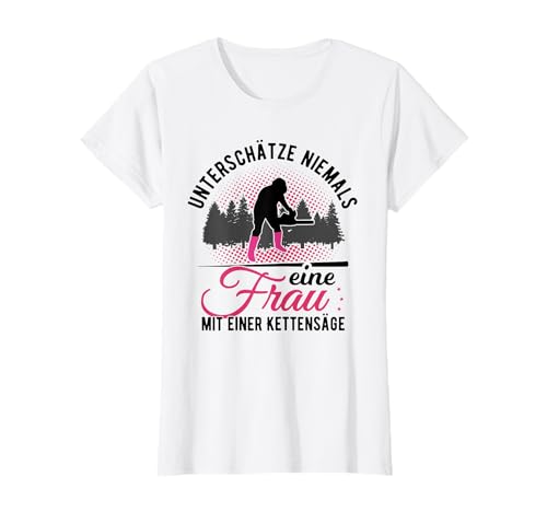 Damen Holzfäller Frau mit Motorsäge Baumpflege Kettensäge T-Shirt Damen Holzfäller Frau mit Motorsäge Baumpflege Kettensäge T-Shirt von Holzfäller Kettensäge Kleidung