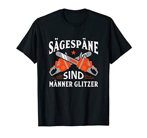 Herren Sägespäne sind Männerglitzer Schreiner Dachdecker Kettensäge T-Shirt Herren Sägespäne sind Männerglitzer Schreiner Dachdecker Kettensäge T-Shirt von Holzfäller Waldarbeiter Tischler Zimmermann Holz