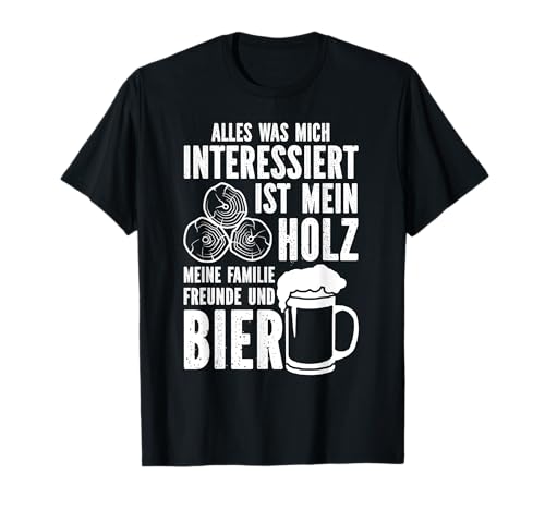 Lustiger Holzfäller Spruch, für Männer mit Holz und Bier T-Shirt Lustiger Holzfäller Spruch, für Männer mit Holz und Bier T-Shirt von Holzfäller Zubehör und Bier Geschenke für Männer