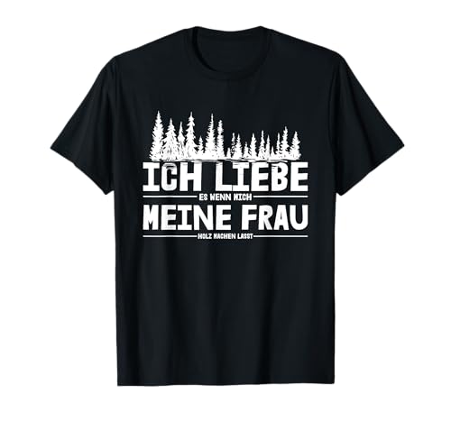Holzfällerhemd Ersatz Motiv T-Shirt Schwarz S Ich Liebe Es Wenn Mich Meine Frau Holz Machen Lässt Classic Crew Neck Short Sleeve Text Pattern T-Shirt Frauen Holzfällerhemd Ersatz Motiv T-Shirt Schwarz S Ich Liebe Es Wenn Mich Meine Frau Holz Machen Lässt Classic Crew Neck Short Sleeve Text Pattern T-Shirt Frauen von Holzfällerhemd Ersatz Holzfäller Forstwirt Motiv