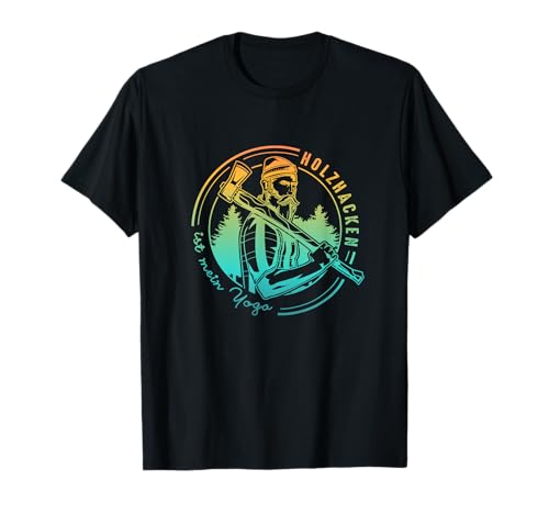 Holzhacken ist mein Yoga - für Männer, Holzfäller T-Shirt von Holzhacken Holzfäller Outdoor Holz Holzwurm Männer