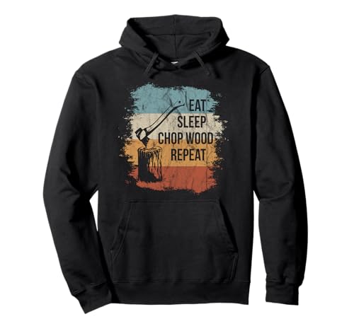 Eat Sleep Chop Wood Repeat Retro Holz Holzfäller Pullover Hoodie Eat Sleep Chop Wood Repeat Retro Holz Holzfäller Pullover Hoodie von Holziges Holz von SkizzenMonster