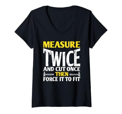 Damen Zweimal Messen Einmal Schneiden DIY Humor Fail T-Shirt mit V-Ausschnitt Damen Zweimal Messen Einmal Schneiden DIY Humor Fail T-Shirt mit V-Ausschnitt von Holzwerkstatt Witz Handwerk Satire