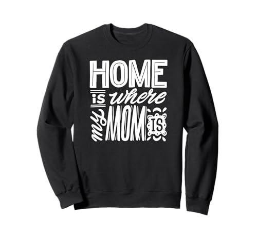 Zuhause ist da, wo meine Mutter ist - Lustige Mama Sweatshirt Zuhause ist da, wo meine Mutter ist - Lustige Mama Sweatshirt von Home Is Where My Mom Is