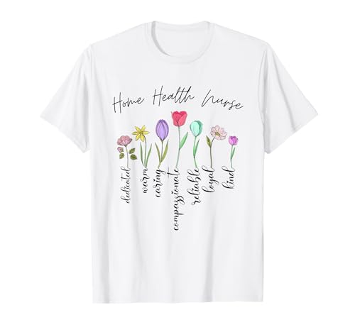 Geschenke für Krankenschwestern zu Hause mit Blumenmuster für Frauen T-Shirt Geschenke für Krankenschwestern zu Hause mit Blumenmuster für Frauen T-Shirt von Home health nurse flowers tees