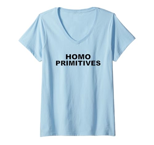 Damen Homo Primitives Dummheit Menschen Idioten Ende Homo Sapiens T-Shirt mit V-Ausschnitt Damen Homo Primitives Dummheit Menschen Idioten Ende Homo Sapiens T-Shirt mit V-Ausschnitt von Homo Primitives Joke Intellectual Idiots Statement