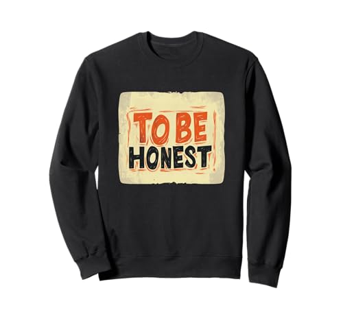 Lustiges to be Honest-Kostüm für Erwachsene und Kinder Sweatshirt Lustiges to be Honest-Kostüm für Erwachsene und Kinder Sweatshirt von Honest Outfit