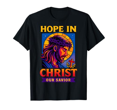 Hoffnung in Christus Jesus, unseren Erlöser Christlicher Glaube, Männer, Frauen T-Shirt Hoffnung in Christus Jesus, unseren Erlöser Christlicher Glaube, Männer, Frauen T-Shirt von Hope in Christ Christian Faith Jesus Savior Art