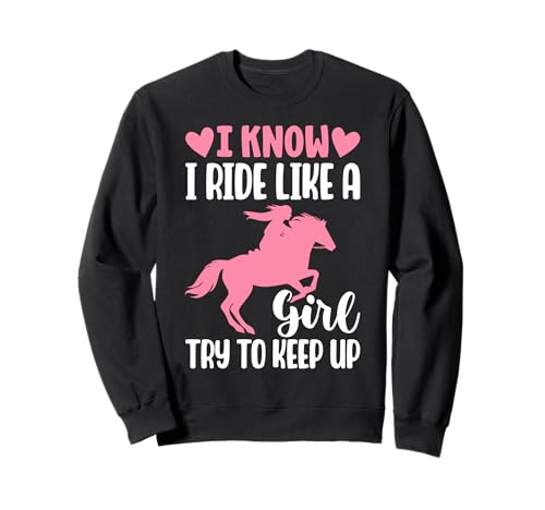 Ich weiß, ich reite wie EIN Mädchen, versuche so zu bleiben, lustige Pferdemädchen Sweatshirt von Horse Girls Tees