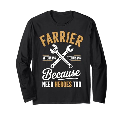 Lustiger Spruch Farrier Because Vets Need Heroes Too Women Men Langarmshirt von Horse Hoof Expert Pride Tools Rustic Worker Father