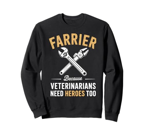 Lustiger Spruch Farrier Because Vets Need Heroes Too Women Men Sweatshirt von Horse Hoof Expert Pride Tools Rustic Worker Father