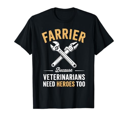 Lustiger Spruch Farrier Because Vets Need Heroes Too Women Men T-Shirt von Horse Hoof Expert Pride Tools Rustic Worker Father