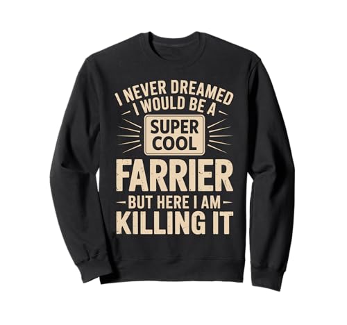 Lustiger Spruch Never Dreamed I'd Be A Farrier Damen Herren Sweatshirt von Horse Hoof Pride Humor Farrier Tools Worker