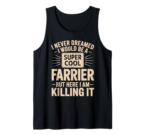 Lustiger Spruch Never Dreamed I'd Be A Farrier Damen Herren Tank Top von Horse Hoof Pride Humor Farrier Tools Worker