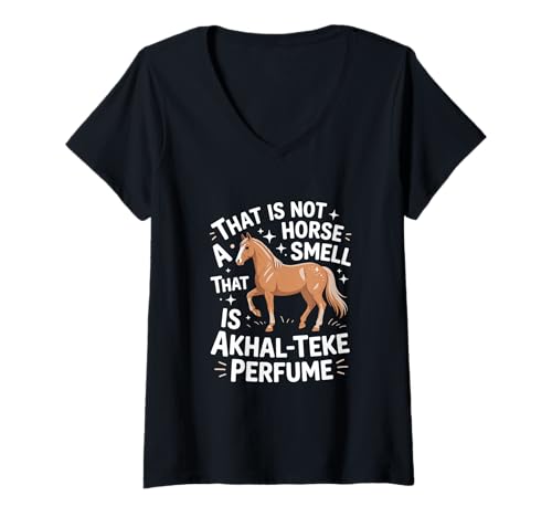 Damen Pferd That is not a Horse Smell Thats Parfume Akhal-Teke T-Shirt mit V-Ausschnitt Damen Pferd That is not a Horse Smell Thats Parfume Akhal-Teke T-Shirt mit V-Ausschnitt von Horse Lovers, Akhal-Teke Enthusiasts