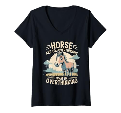 Damen Pferd, überdenkst du? was ich zu viel überdenke T-Shirt mit V-Ausschnitt von Horse are You Overthinking What I'm Overthinking
