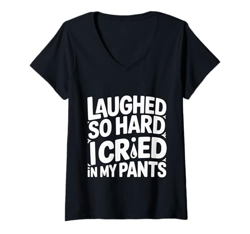 Damen I Laughed So Hard I Cried In My Pants Lustig umständlich T-Shirt mit V-Ausschnitt von Hosen Tränen kichern Momente