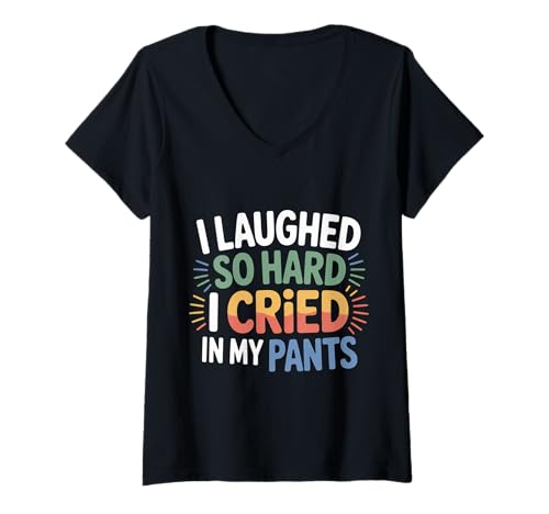 Damen I Laughed So Hard I Cried In My Pants - T-Shirt mit V-Ausschnitt Damen I Laughed So Hard I Cried In My Pants - T-Shirt mit V-Ausschnitt von Hosen Tränen kichern Momente