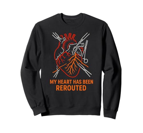 Heart Surgery Patient Been Rerouted Funny Men Get Well Sweatshirt von Hospital Patient Surgery Recover Doctor Nurse Gear