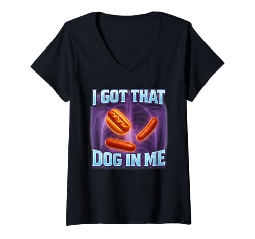 Damen I Got That Dog In Me Shirt Funny Glizzy Meme T-Shirt mit V-Ausschnitt Damen I Got That Dog In Me Shirt Funny Glizzy Meme T-Shirt mit V-Ausschnitt von Hot Dog Bootleg Humor Cursed Wiener Meme