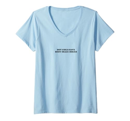Damen Hot Girls Have Body Image Issues | Feminismus T-Shirt mit V-Ausschnitt von Hot Girls Have Body Image Issues | Outfit