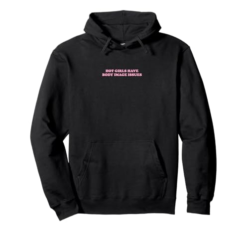 Hot Girls Have Body Image Issues | Feminismus Pullover Hoodie Hot Girls Have Body Image Issues | Feminismus Pullover Hoodie von Hot Girls Have Body Image Issues | Outfit