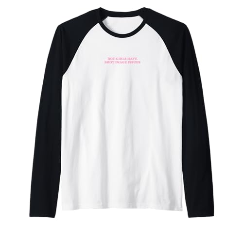 Hot Girls Have Body Image Issues | Feminismus Raglan Hot Girls Have Body Image Issues | Feminismus Raglan von Hot Girls Have Body Image Issues | Outfit