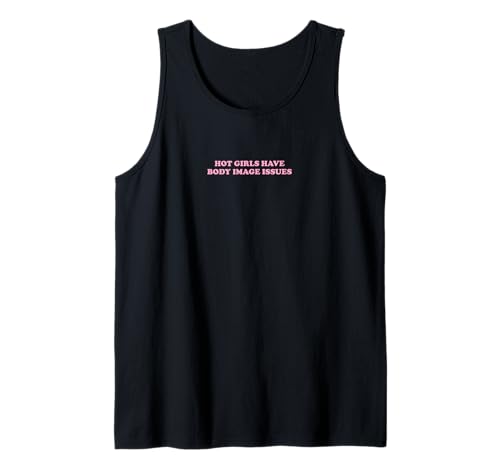 Hot Girls Have Body Image Issues | Feminismus Tank Top Hot Girls Have Body Image Issues | Feminismus Tank Top von Hot Girls Have Body Image Issues | Outfit