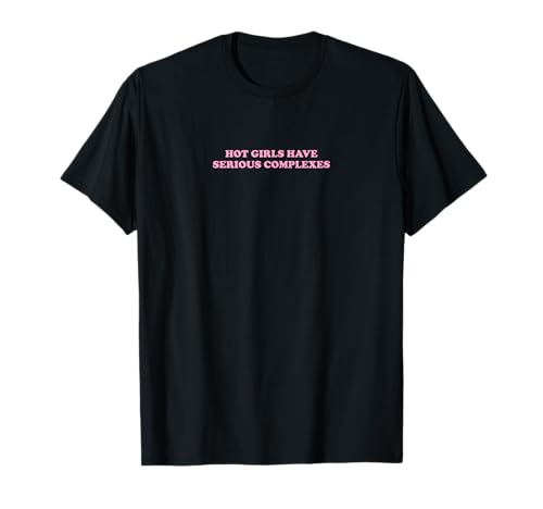 Hot Girls Have Serious Complexes | Feminismus T-Shirt von Hot Girls Have Serious Complexes | Outfit