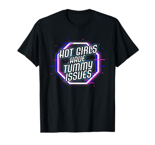 Hot Girls Have Tummy Issues Stomach Problems T-Shirt Hot Girls Have Tummy Issues Stomach Problems T-Shirt von Hot Girls Have Stomach Problems Tummy Tee