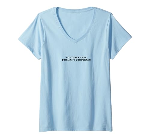 Damen Hot Girls Have Too Many Complexes | Feminismus T-Shirt mit V-Ausschnitt Damen Hot Girls Have Too Many Complexes | Feminismus T-Shirt mit V-Ausschnitt von Hot Girls Have Too Many Complexes | Outfit