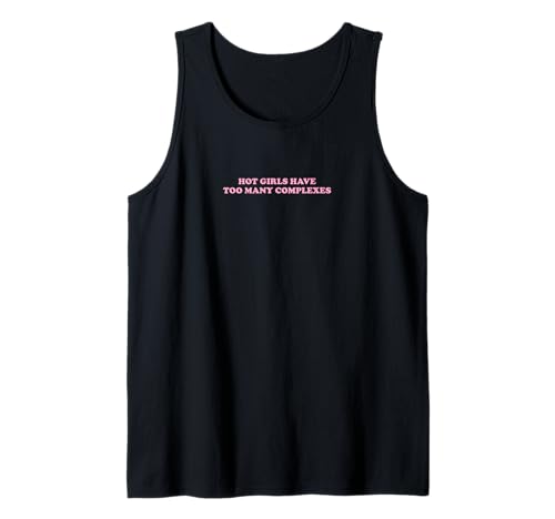 Hot Girls Have Too Many Complexes | Feminismus Tank Top von Hot Girls Have Too Many Complexes | Outfit