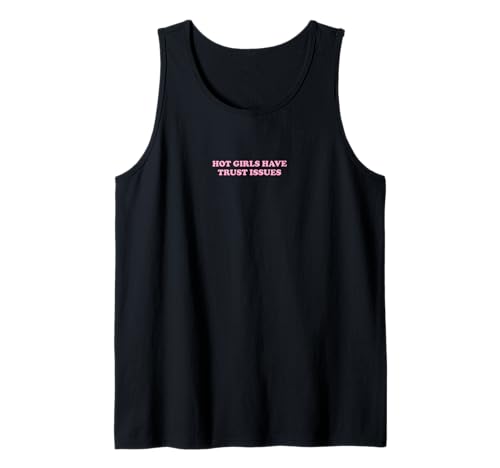 Hot Girls Have Trust Issues | Feminismus Tank Top von Hot Girls Have Trust Issues | Feminismus Outfit