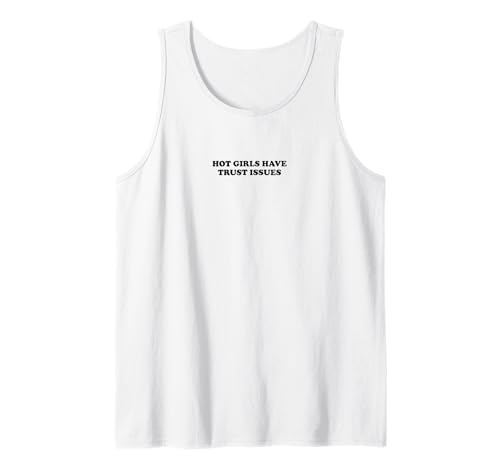 Hot Girls Have Trust Issues | Feminismus Tank Top von Hot Girls Have Trust Issues | Feminismus Outfit